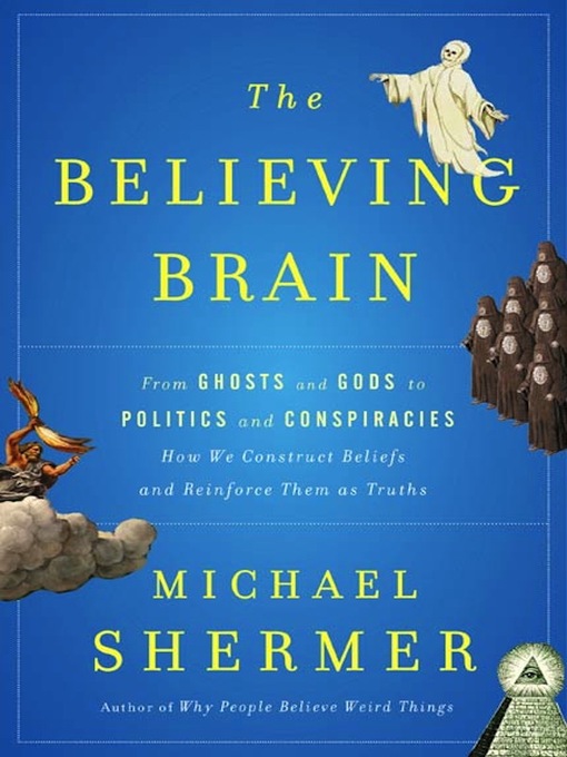 Title details for The Believing Brain by Michael Shermer - Wait list